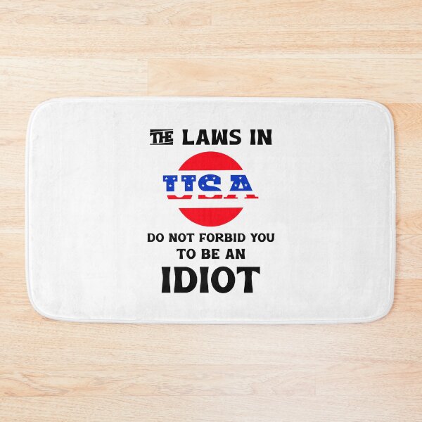 Item preview, The laws in USA do not forbid you to be an idiot designed and sold by Teo13.