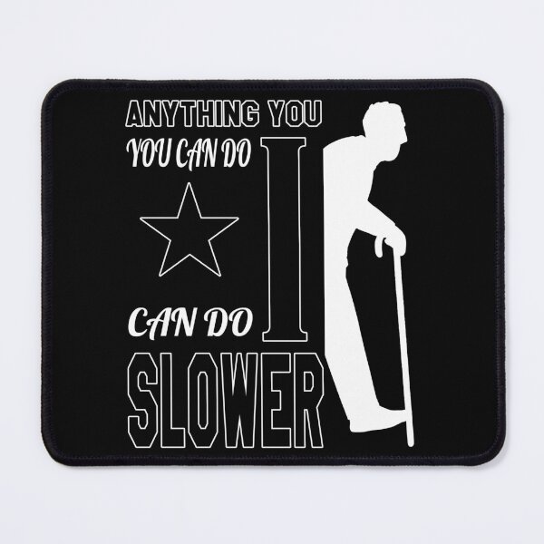 Item preview, Anything You Can Do I Can Do Slower | Leveled Up To Grandpa | Black And White Negative designed and sold by VictorL Designs.