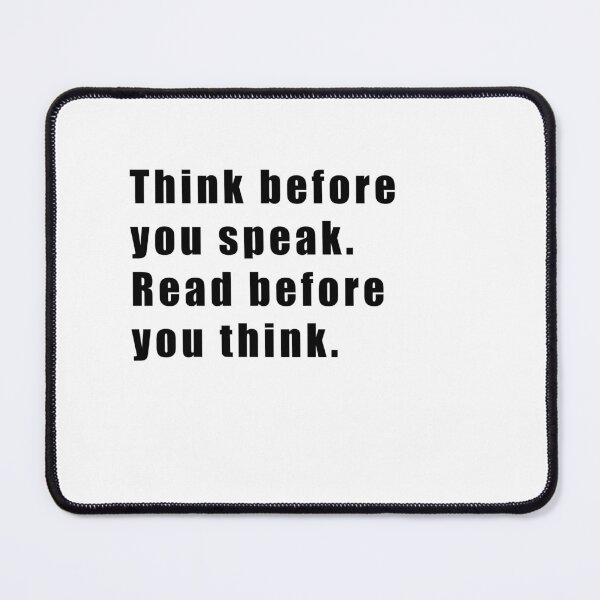 Item preview, Think before you speak. Read before you think. designed and sold by Hiross.