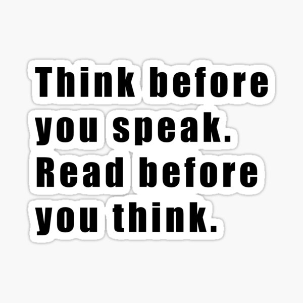 Item preview, Think before you speak. Read before you think. designed and sold by Hiross.