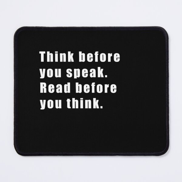 Item preview, Think before you speak. Read before you think. designed and sold by Hiross.