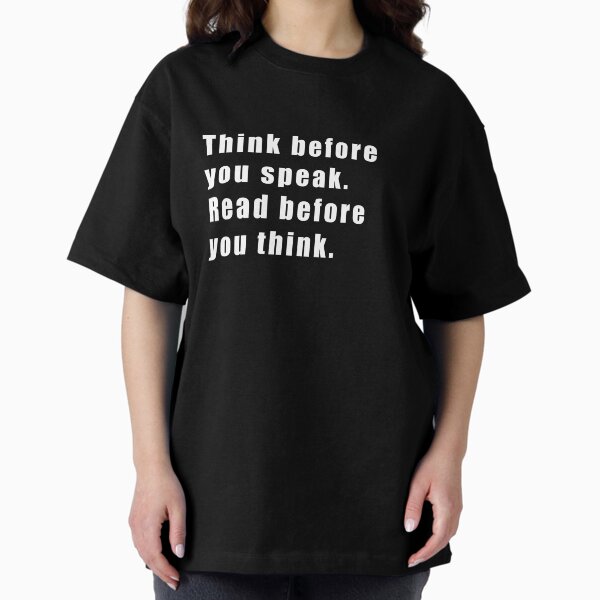 Item preview, Think before you speak. Read before you think. designed and sold by Hiross.