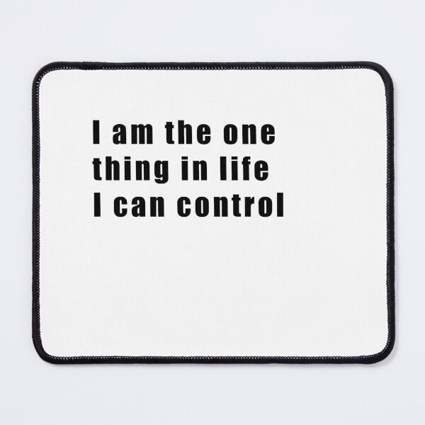 Item preview, I am the one thing in life I can control  designed and sold by Hiross.