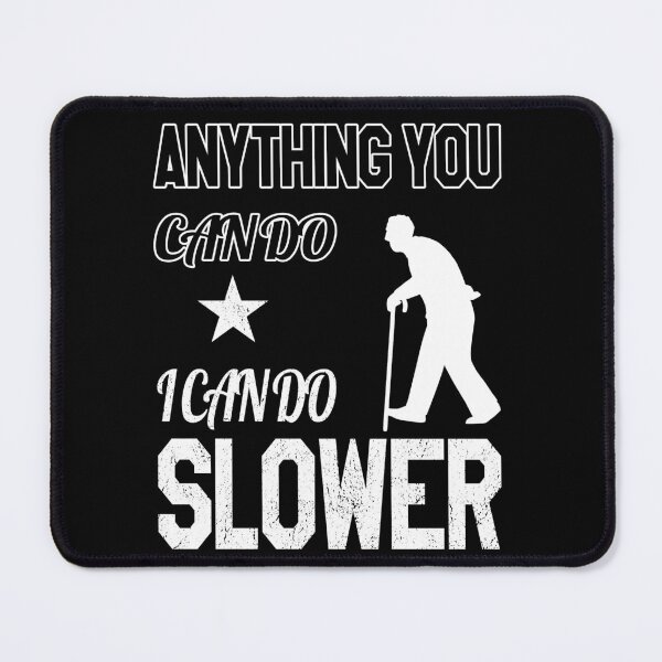 Item preview, Anything You Can Do I Can Do Slower | Leveled Up To Grandpa | Yes I Can designed and sold by VictorL Designs.