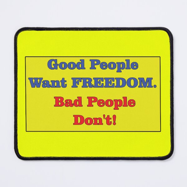Item preview, Good People Want Freedom Bad People Don't! designed and sold by captainpeter.