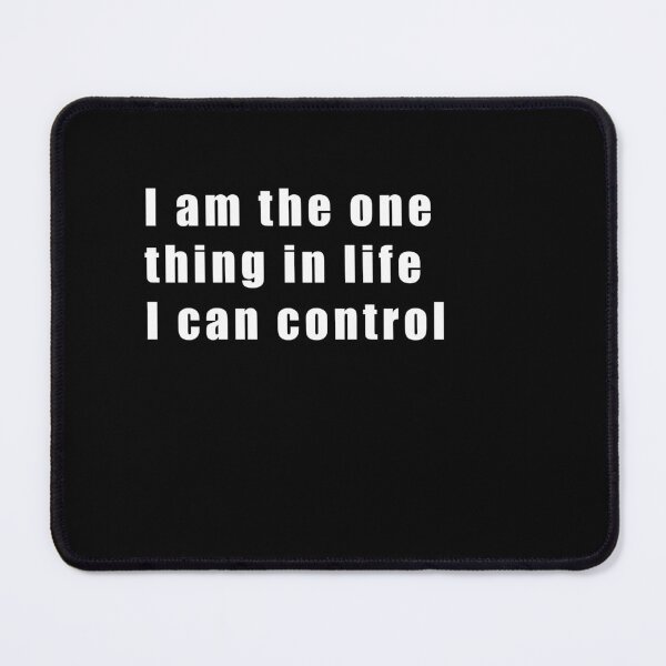 Item preview, I am the one thing in life I can control  designed and sold by Hiross.
