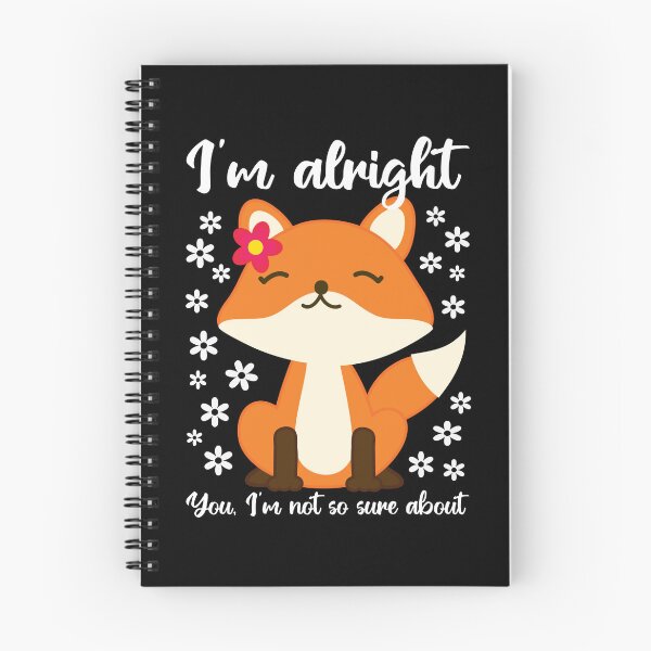 Item preview, Im Alright. You, Im Not So Sure About Funny Fox designed and sold by arlutai.
