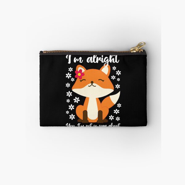 Item preview, Im Alright. You, Im Not So Sure About Funny Fox designed and sold by arlutai.