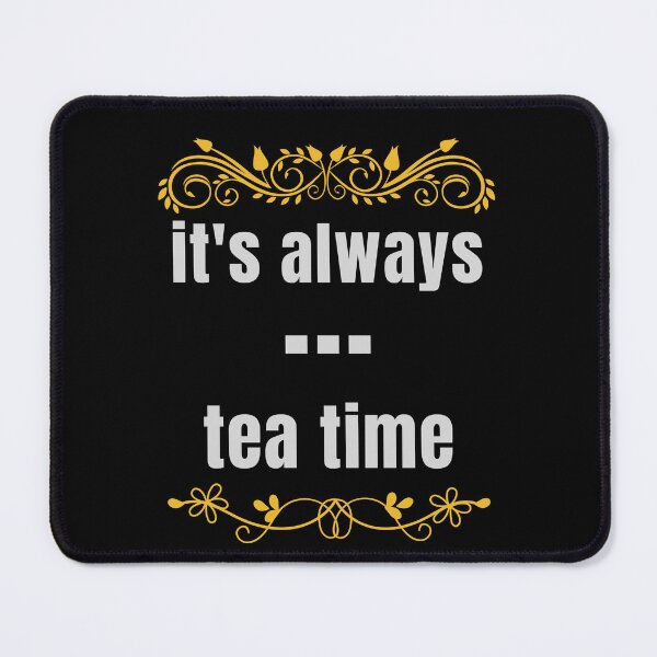 Item preview, It's always tea time. designed and sold by Design Vibes.