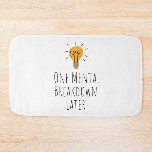 Item preview, One Mental Breakdown Later designed and sold by unique things.
