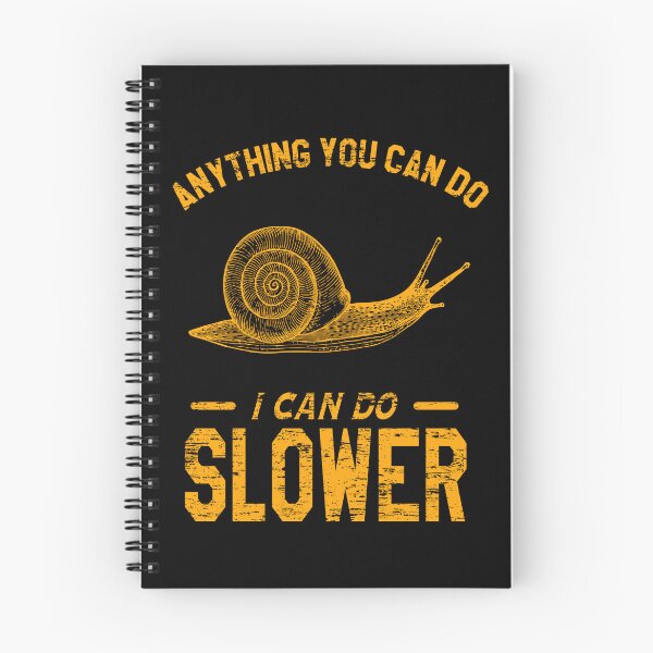 Item preview, Anything You Can Do I Can Do Slower, Slow And Steady Snail designed and sold by VictorL Designs.