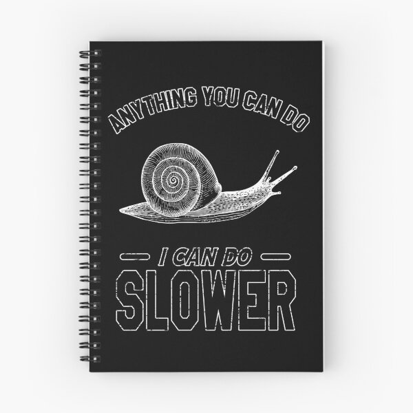Item preview, Anything You Can Do I Can Do Slower | Snails Pace designed and sold by VictorL Designs.
