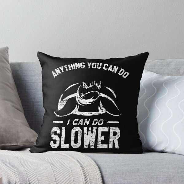 Item preview, Anything You Can Do I Can Do Slower, Slow And Steady, Black And White designed and sold by VictorL Designs.