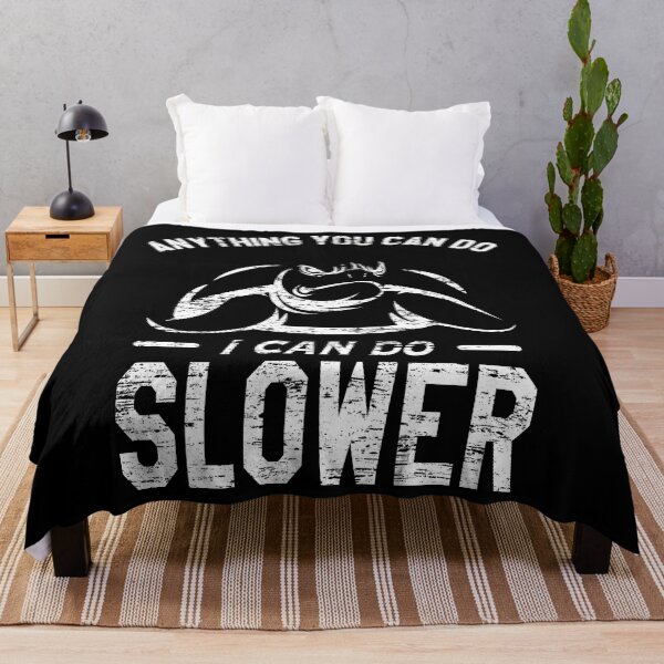 Item preview, Anything You Can Do I Can Do Slower, Slow And Steady, Black And White designed and sold by VictorL Designs.
