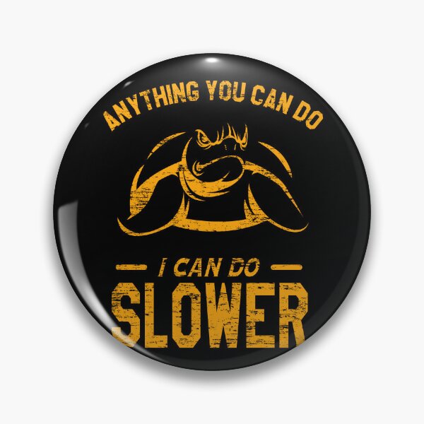 Item preview, Anything You Can Do I Can Do Slower | Angry Turtle designed and sold by VictorL Designs.