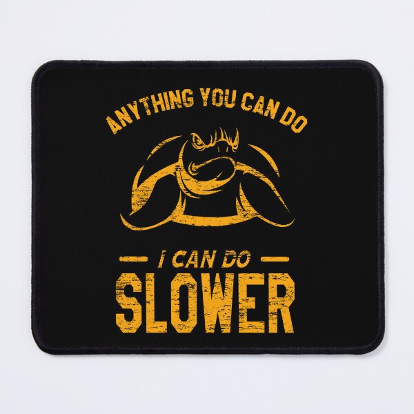 Item preview, Anything You Can Do I Can Do Slower | Angry Turtle designed and sold by VictorL Designs.