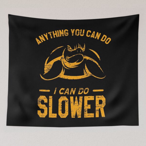 Item preview, Anything You Can Do I Can Do Slower | Angry Turtle designed and sold by VictorL Designs.