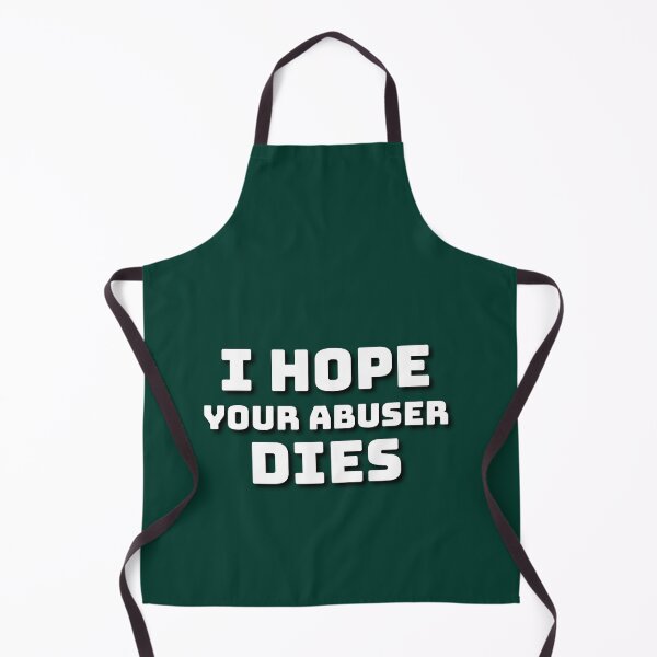 Item preview, I hope your abuser dies. designed and sold by Umiska.