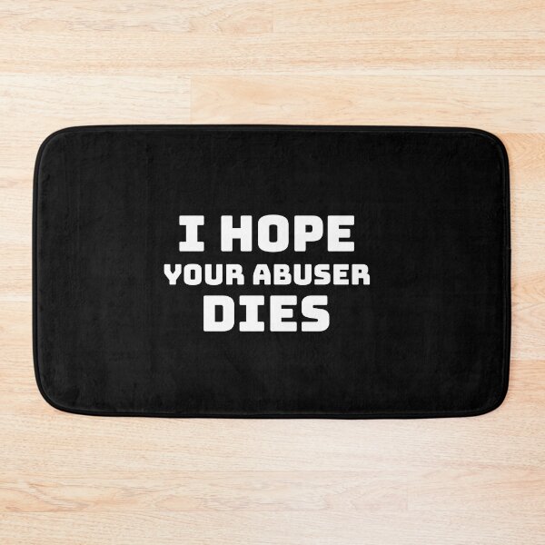 Item preview, I hope your abuser dies. designed and sold by Umiska.