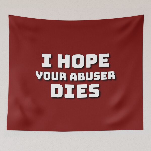 Item preview, I hope your abuser dies. designed and sold by Umiska.