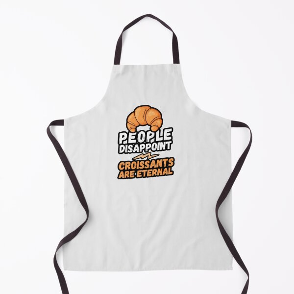 Item preview, People disappoint - Croissants are eternal, I love Croissants, Croissants are eternal, Croissant lover, love to eat Croissants, Croissant designed and sold by rattob.