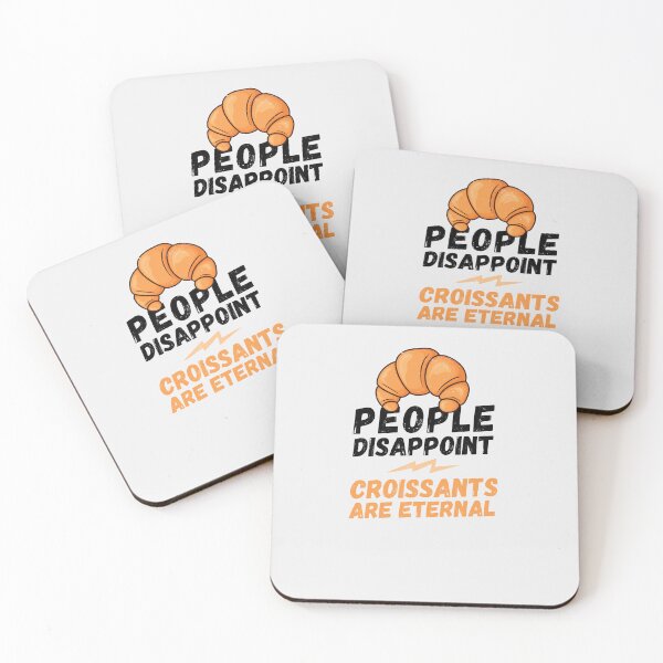 Item preview, People disappoint - Croissants are eternal, I love Croissants, Croissants are eternal, Croissant lover, love to eat Croissants, Croissant designed and sold by rattob.