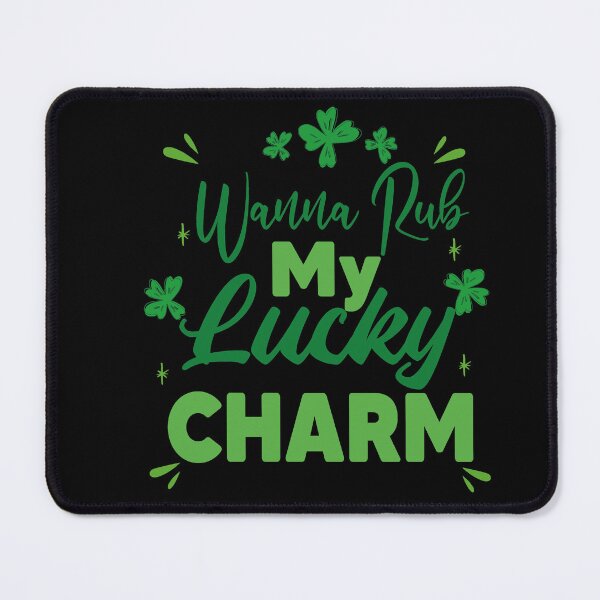 Item preview, Wanna Rub My Lucky Charm, Shenanigans Coordinator designed and sold by Heddar Badreddine.
