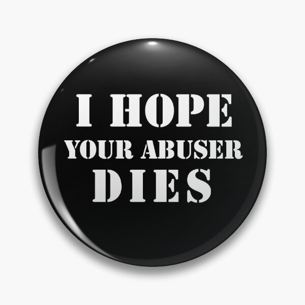 Item preview, I hope your abuser dies. designed and sold by Umiska.