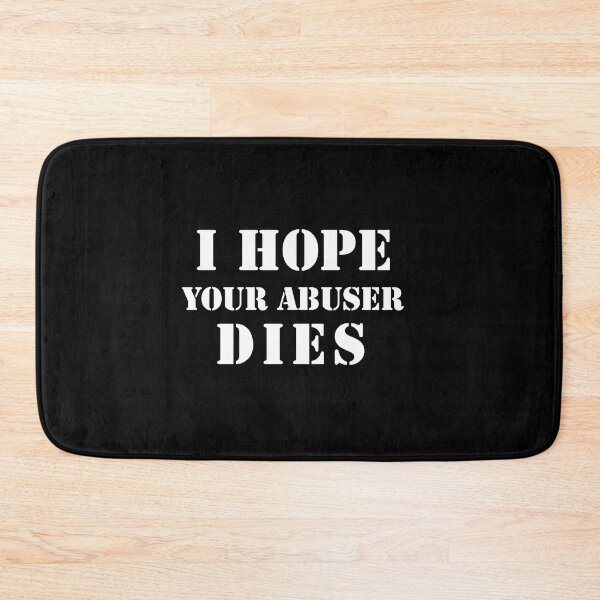 Item preview, I hope your abuser dies. designed and sold by Umiska.