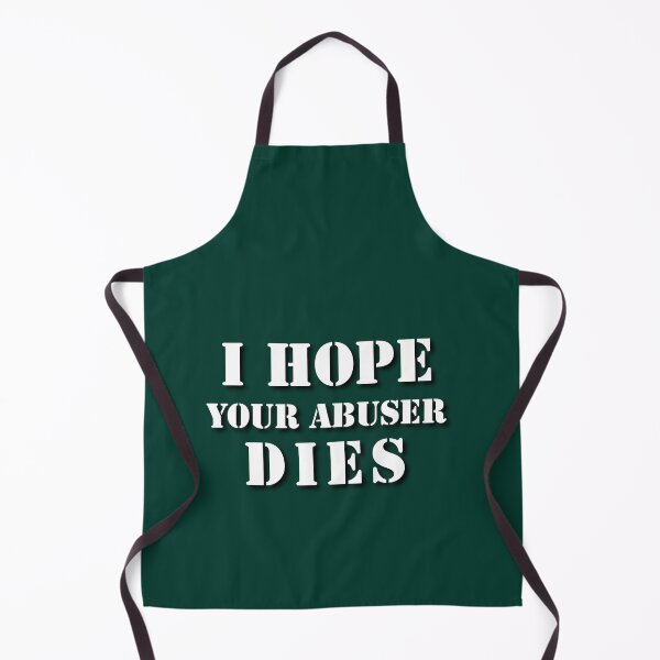 Item preview, I hope your abuser dies. designed and sold by Umiska.