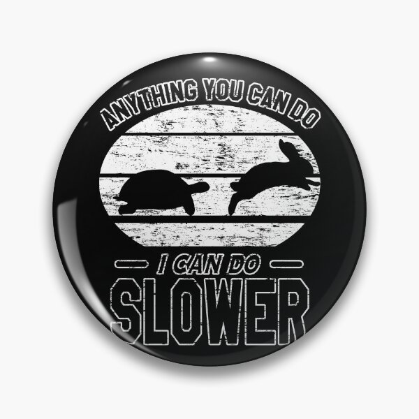 Item preview, Anything You Can Do I Can Do Slower | Turtle And The Hair | Negative designed and sold by VictorL Designs.