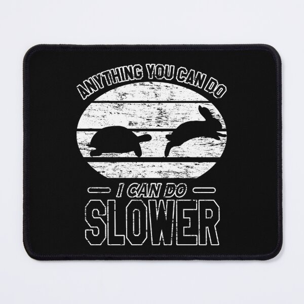 Item preview, Anything You Can Do I Can Do Slower | Turtle And The Hair | Negative designed and sold by VictorL Designs.
