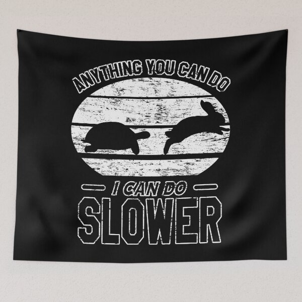 Item preview, Anything You Can Do I Can Do Slower | Turtle And The Hair | Negative designed and sold by VictorL Designs.
