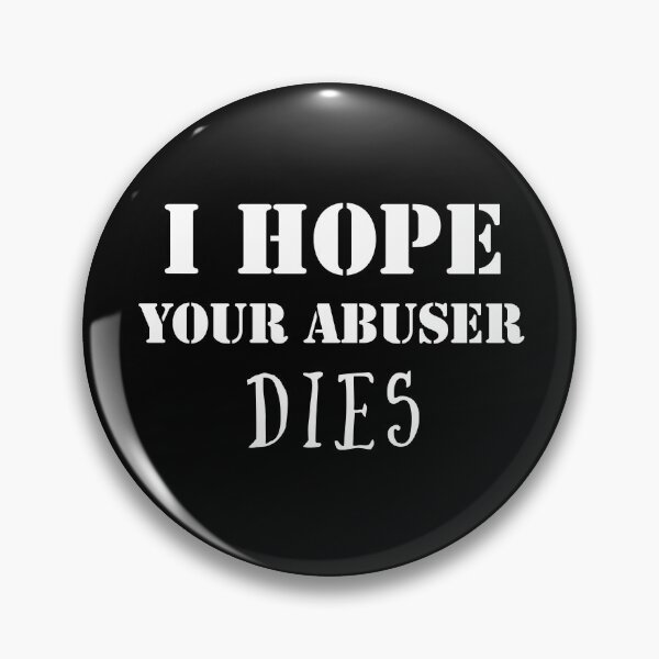 Item preview, I hope your abuser dies. designed and sold by Umiska.