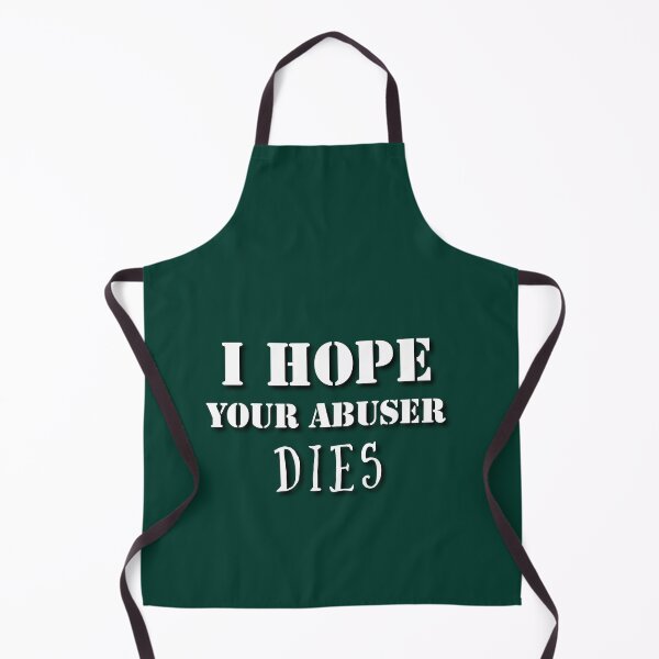 Item preview, I hope your abuser dies. designed and sold by Umiska.