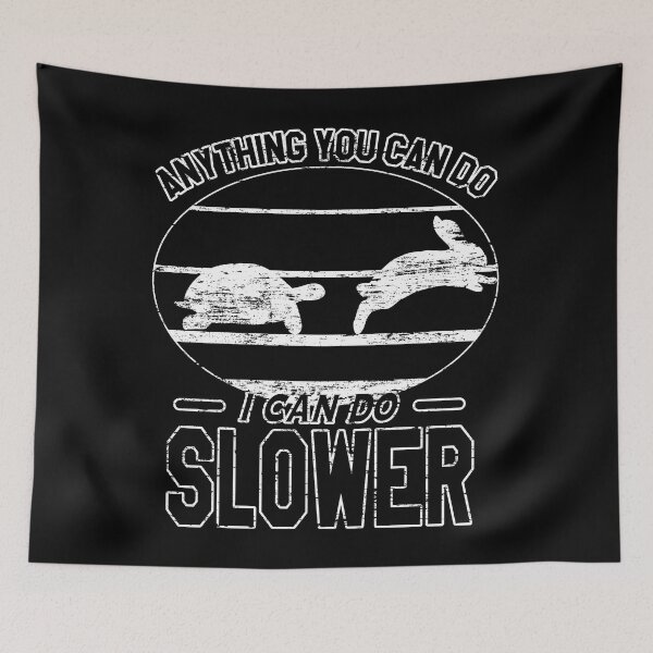 Item preview, Anything You Can Do I Can Do Slower | Turtle And The Hair | Black designed and sold by VictorL Designs.