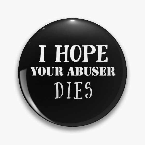 Item preview, I hope your abuser dies. designed and sold by Umiska.