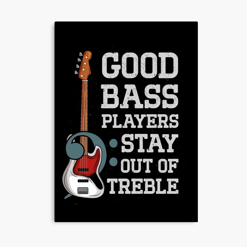 Good Bass Players stay out of treble - Funny Bassist joke Photographic Print