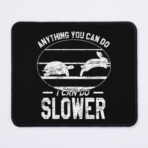 Item preview, Anything You Can Do I Can Do Slower | Turtle And The Hair | Black And White designed and sold by VictorL Designs.