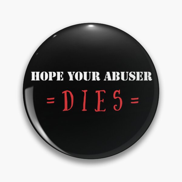 Item preview,  I hope your abuser dies. designed and sold by Umiska.