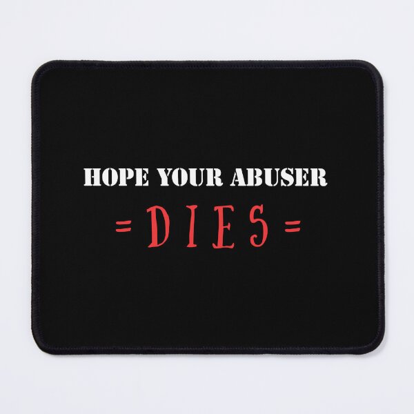 Item preview, I hope your abuser dies. designed and sold by Umiska.
