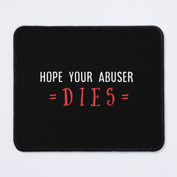 Item preview, I hope your abuser dies. designed and sold by Umiska.