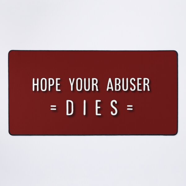 Item preview,  I hope your abuser dies. designed and sold by Umiska.