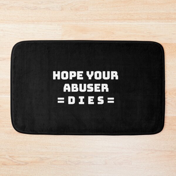 Item preview, I hope your abuser dies. designed and sold by Umiska.