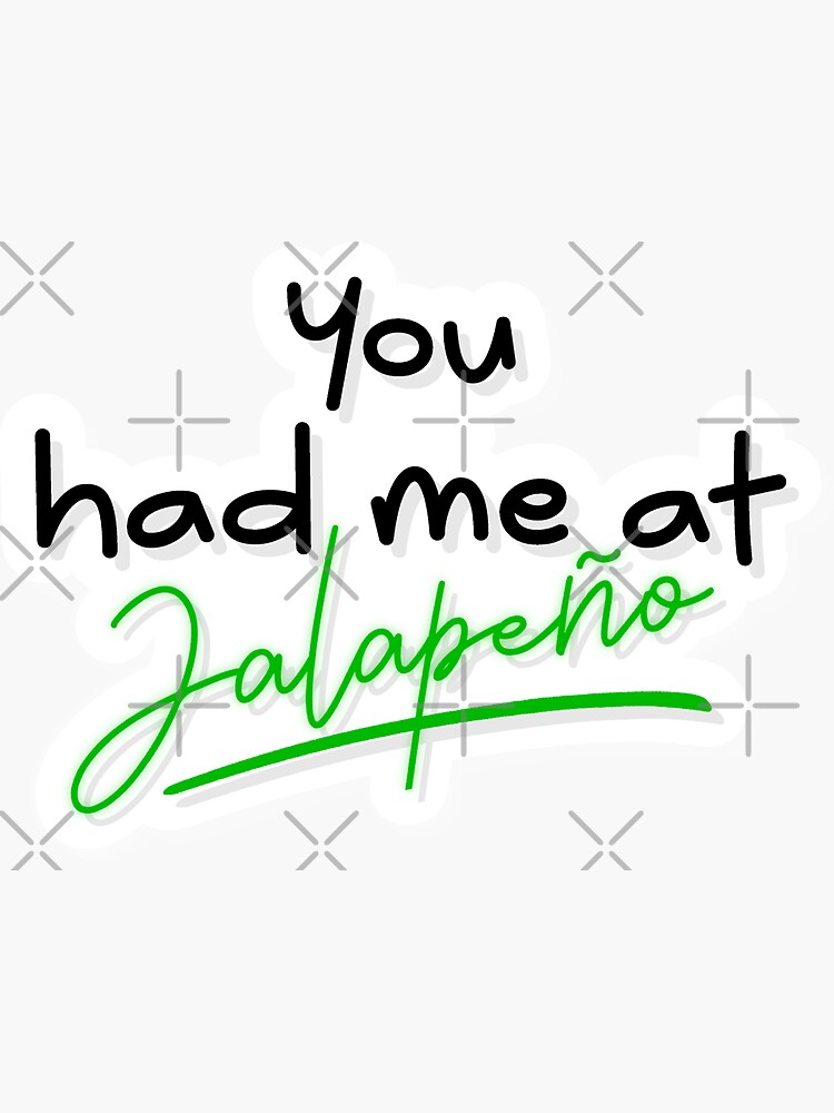 "You had me at Jalapeño quote black font" Sticker for Sale by