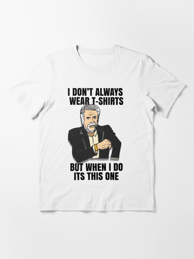 Alternate view of The Most Interesting Man's T-Shirt in the World Meme Essential T-Shirt