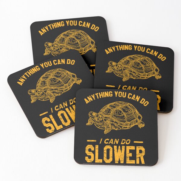 Item preview, Anything You Can Do I Can Do Slower | Tortoise  designed and sold by VictorL Designs.