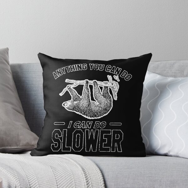 Item preview, Anything You Can Do I Can Do Slower | Sloth speed designed and sold by VictorL Designs.