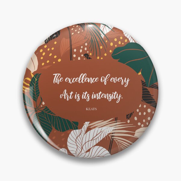 Item preview, The excellence of every Art is its intensity.  - Keats designed and sold by StudioCitrine.