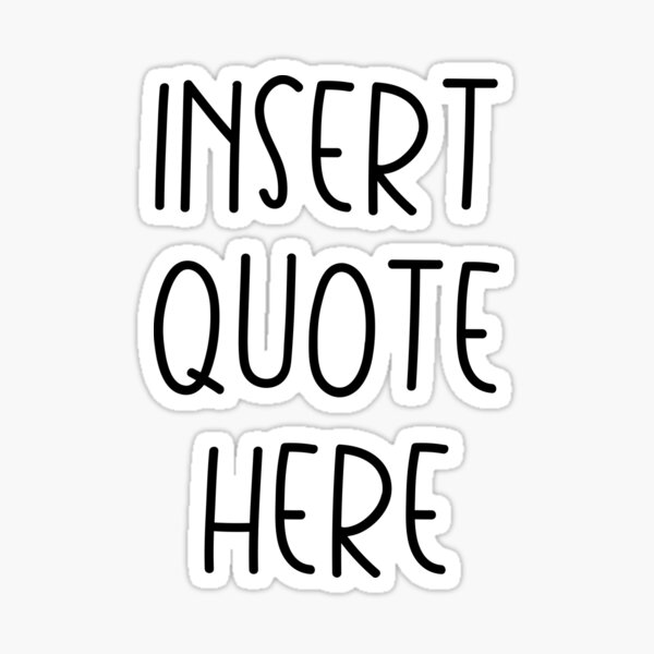 "Insert Quote Here" Sticker by Corbitron Redbubble